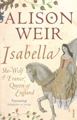 Isabella: She-Wolf of France, Queen of England cena un informācija | Vēstures grāmatas | 220.lv