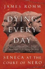 Dying Every Day: Seneca at the Court of Nero cena un informācija | Vēstures grāmatas | 220.lv