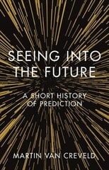 Seeing into the Future: A Short History of Prediction цена и информация | Исторические книги | 220.lv
