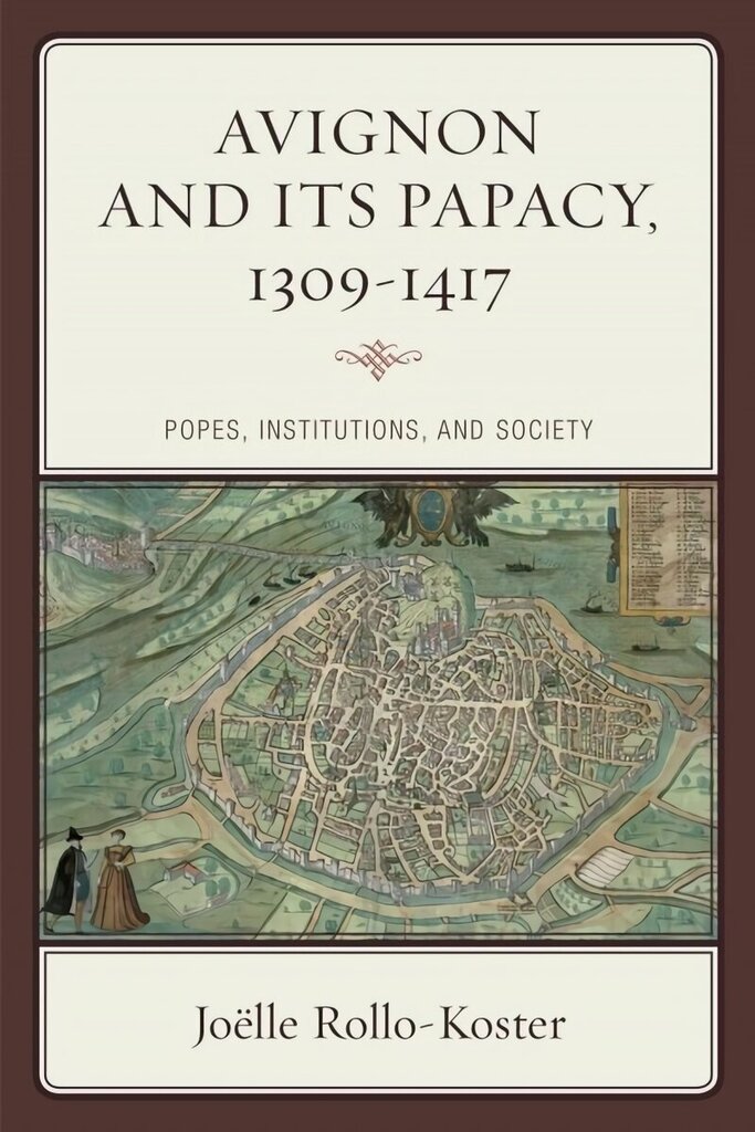 Avignon and Its Papacy, 1309-1417: Popes, Institutions, and Society cena un informācija | Vēstures grāmatas | 220.lv