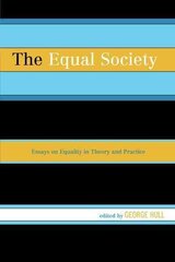 Equal Society: Essays on Equality in Theory and Practice cena un informācija | Vēstures grāmatas | 220.lv