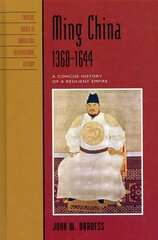 Ming China, 1368-1644: A Concise History of a Resilient Empire цена и информация | Исторические книги | 220.lv