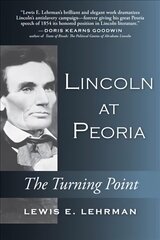Lincoln at Peoria: The Turning Point cena un informācija | Vēstures grāmatas | 220.lv