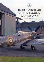 British Airfields of the Second World War cena un informācija | Vēstures grāmatas | 220.lv