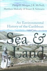 Sea and Land: An Environmental History of the Caribbean цена и информация | Исторические книги | 220.lv