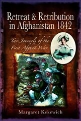 Retreat and Retribution in Afghanistan, 1842: Two Journals of the First Afghan War цена и информация | Исторические книги | 220.lv