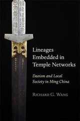 Lineages Embedded in Temple Networks: Daoism and Local Society in Ming China цена и информация | Исторические книги | 220.lv