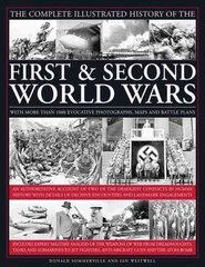 Complete Illustrated History of the First & Second World Wars: With More Than 1000 Evocative Photographs, Maps and Battle Plans cena un informācija | Vēstures grāmatas | 220.lv