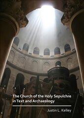 Church of the Holy Sepulchre in Text and Archaeology цена и информация | Исторические книги | 220.lv