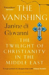 Vanishing: The Twilight of Christianity in the Middle East cena un informācija | Vēstures grāmatas | 220.lv