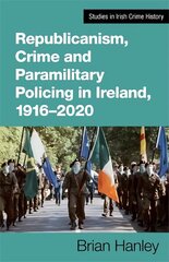 Republicanism, Crime and Paramilitary Policing, 1916-2020 cena un informācija | Vēstures grāmatas | 220.lv