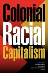 Colonial Racial Capitalism цена и информация | Исторические книги | 220.lv