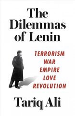 Dilemmas of Lenin: Terrorism, War, Empire, Love, Revolution цена и информация | Исторические книги | 220.lv