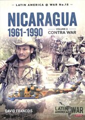 Nicaragua, 1961-1990, Volume 2: The Contra War cena un informācija | Vēstures grāmatas | 220.lv