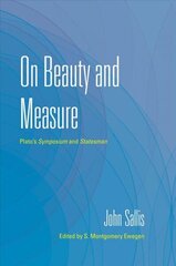 On Beauty and Measure: Plato's Symposium and Statesman cena un informācija | Vēstures grāmatas | 220.lv