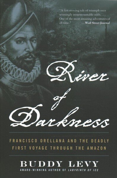River of Darkness: The Deadly First Voyage Through The Amazon cena un informācija | Vēstures grāmatas | 220.lv