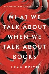 What We Talk About When We Talk About Books: The History and Future of Reading cena un informācija | Vēstures grāmatas | 220.lv