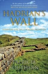 Hadrian's Wall: Everyday Life on a Roman Frontier цена и информация | Исторические книги | 220.lv