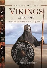 Armies of the Vikings, AD 793 1066: History, Organization and Equipment cena un informācija | Vēstures grāmatas | 220.lv