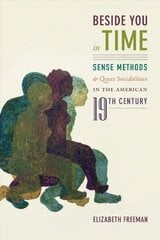 Beside You in Time: Sense Methods and Queer Sociabilities in the American Nineteenth Century cena un informācija | Vēstures grāmatas | 220.lv