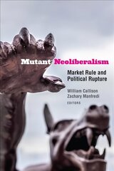 Mutant Neoliberalism: Market Rule and Political Rupture цена и информация | Исторические книги | 220.lv