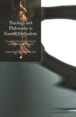Theology and Philosophy in Eastern Orthodoxy: Essays on Orthodox Christianity and Contemporary Thought cena un informācija | Vēstures grāmatas | 220.lv