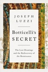Botticelli's Secret: The Lost Drawings and the Rediscovery of the Renaissance цена и информация | Исторические книги | 220.lv