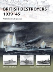 British Destroyers 1939-45: Wartime-built classes cena un informācija | Vēstures grāmatas | 220.lv