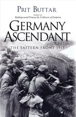 Germany Ascendant: The Eastern Front 1915 цена и информация | Исторические книги | 220.lv