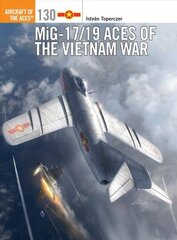 MiG-17/19 Aces of the Vietnam War цена и информация | Исторические книги | 220.lv