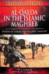 Al Qaeda in the Islamic Maghreb: Shadow of Terror over The Sahel, from 2007 cena un informācija | Vēstures grāmatas | 220.lv