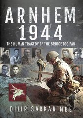 Arnhem 1944: The Human Tragedy of the Bridge Too Far cena un informācija | Vēstures grāmatas | 220.lv