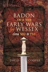 Badon and the Early Wars for Wessex, circa 500 to 710 цена и информация | Исторические книги | 220.lv