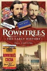 Rowntree's - The Early History: The Early History cena un informācija | Vēstures grāmatas | 220.lv