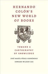 Hernando Colon's New World of Books: Toward a Cartography of Knowledge цена и информация | Исторические книги | 220.lv