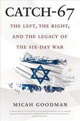 Catch-67: The Left, the Right, and the Legacy of the Six-Day War cena un informācija | Vēstures grāmatas | 220.lv