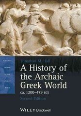 History of the Archaic Greek World, ca. 1200-479 BCE, Second Edition 2nd Edition цена и информация | Исторические книги | 220.lv