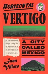 Horizontal Vertigo: A City Called Mexico цена и информация | Исторические книги | 220.lv