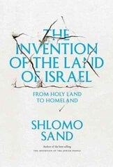 Invention of the Land of Israel: From Holy Land to Homeland 2nd Revised edition цена и информация | Исторические книги | 220.lv