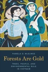 Forests Are Gold: Trees, People, and Environmental Rule in Vietnam цена и информация | Исторические книги | 220.lv