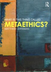 What is this thing called Metaethics? цена и информация | Исторические книги | 220.lv