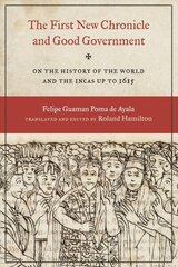 First New Chronicle and Good Government: On the History of the World and the Incas up to 1615 cena un informācija | Vēstures grāmatas | 220.lv
