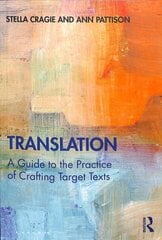 Translation: A Guide to the Practice of Crafting Target Texts цена и информация | Исторические книги | 220.lv