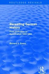 Rereading German History (Routledge Revivals): From Unification to Reunification 1800-1996 цена и информация | Исторические книги | 220.lv