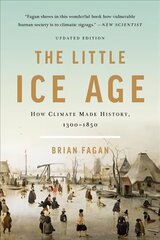 The Little Ice Age (Revised): How Climate Made History 1300-1850 Revised ed. цена и информация | Исторические книги | 220.lv