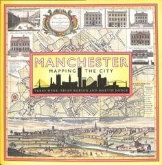 Manchester: Mapping the City цена и информация | Исторические книги | 220.lv