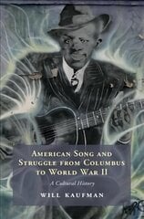 American Song and Struggle from Columbus to World War 2: A Cultural History цена и информация | Исторические книги | 220.lv