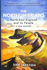 Northumbrians: North-East England and Its People: A New History цена и информация | Исторические книги | 220.lv