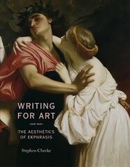 Writing for Art: The Aesthetics of Ekphrasis цена и информация | Исторические книги | 220.lv