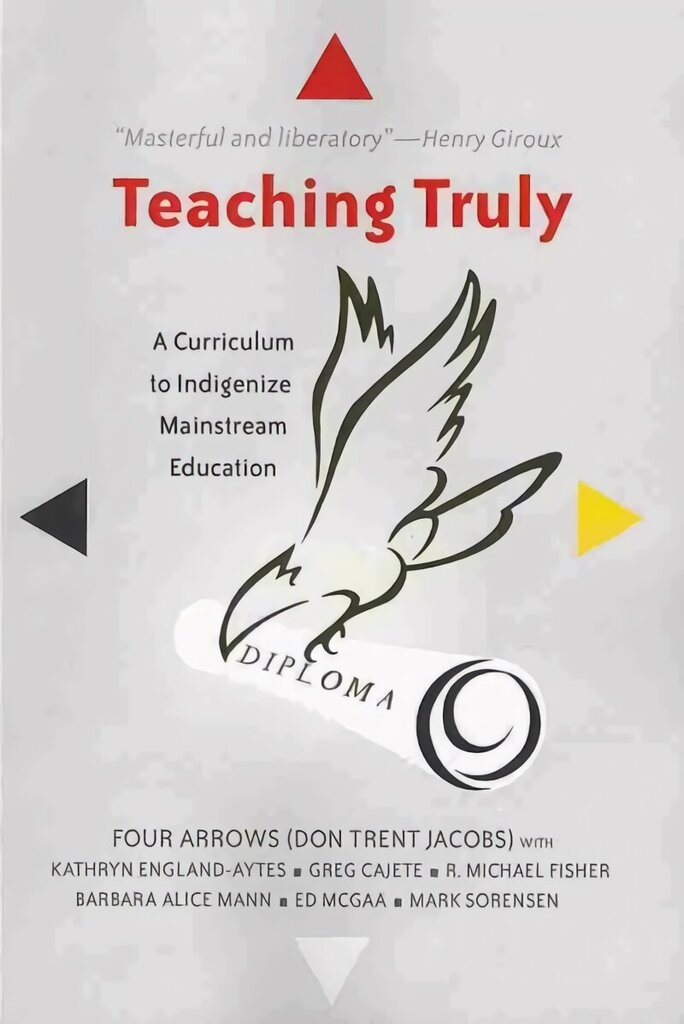 Teaching Truly: A Curriculum to Indigenize Mainstream Education New edition цена и информация | Vēstures grāmatas | 220.lv